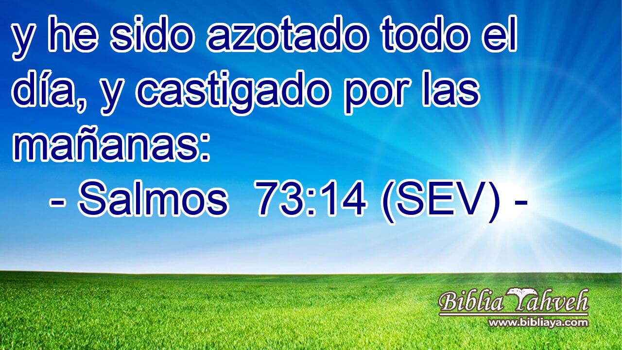 y he sido azotado todo el día, y castigado por las mañanas: