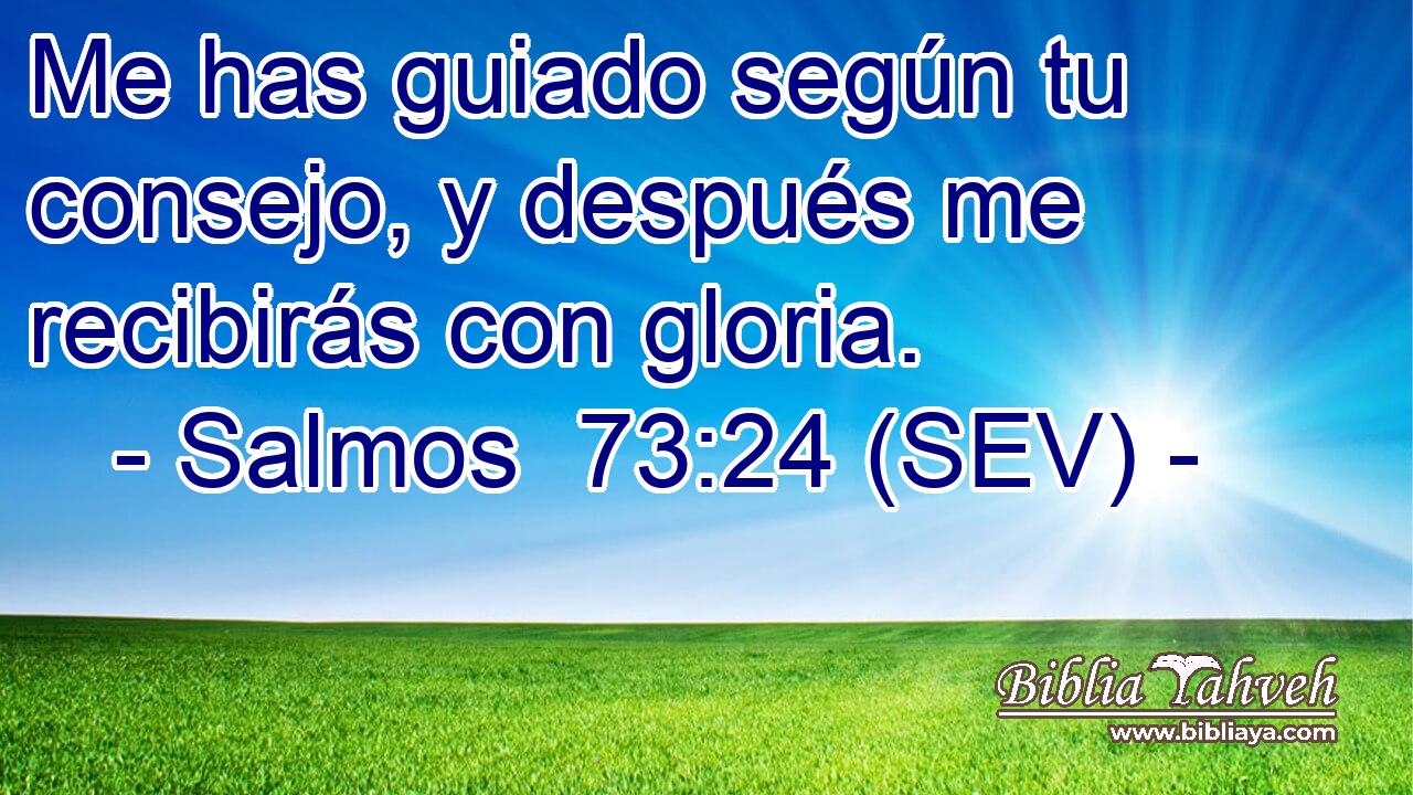 Me has guiado según tu consejo, y después me recibirás con gloria.