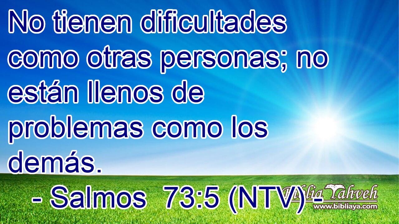 No tienen dificultades como otras personas; no están llenos de problemas como los demás.