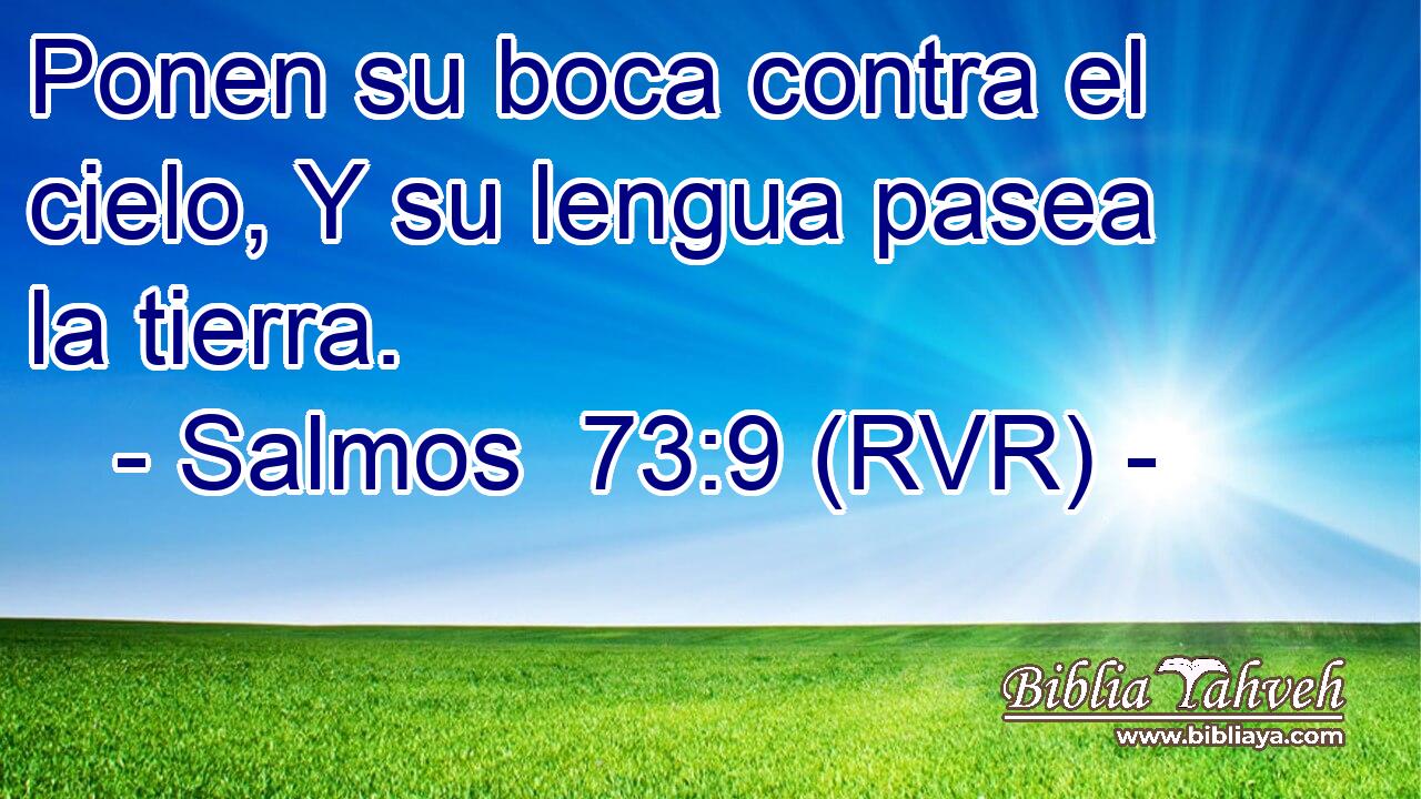 Ponen su boca contra el cielo, Y su lengua pasea la tierra.