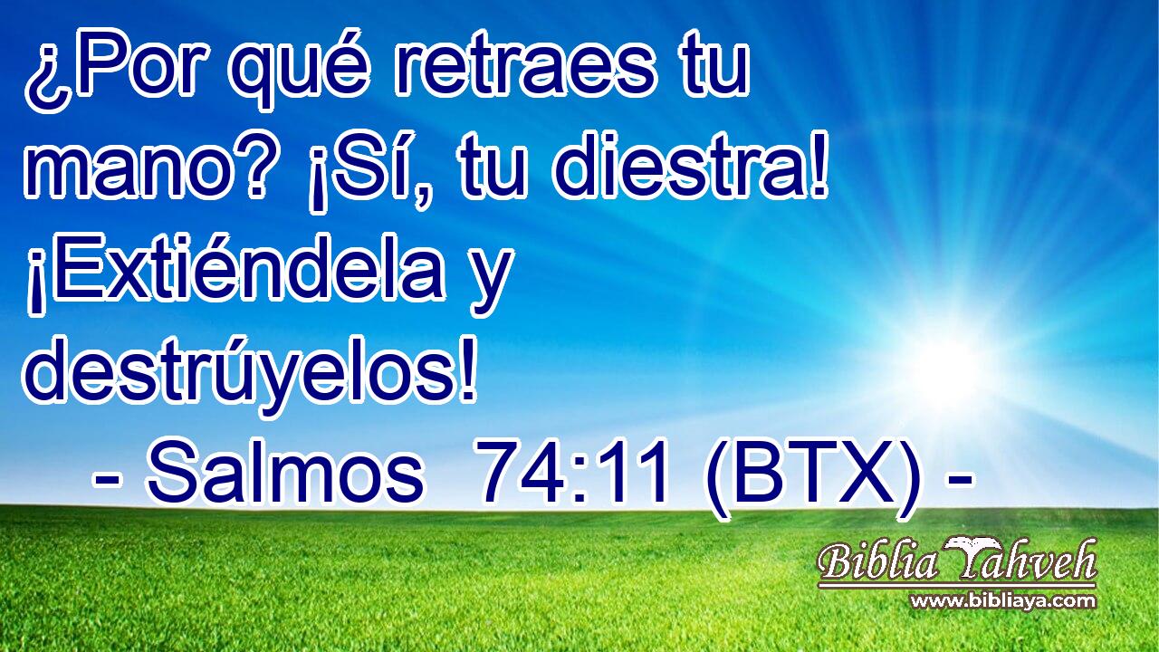 ¿Por qué retraes tu mano? ¡Sí, tu diestra! ¡Extiéndela y destrúyelos!