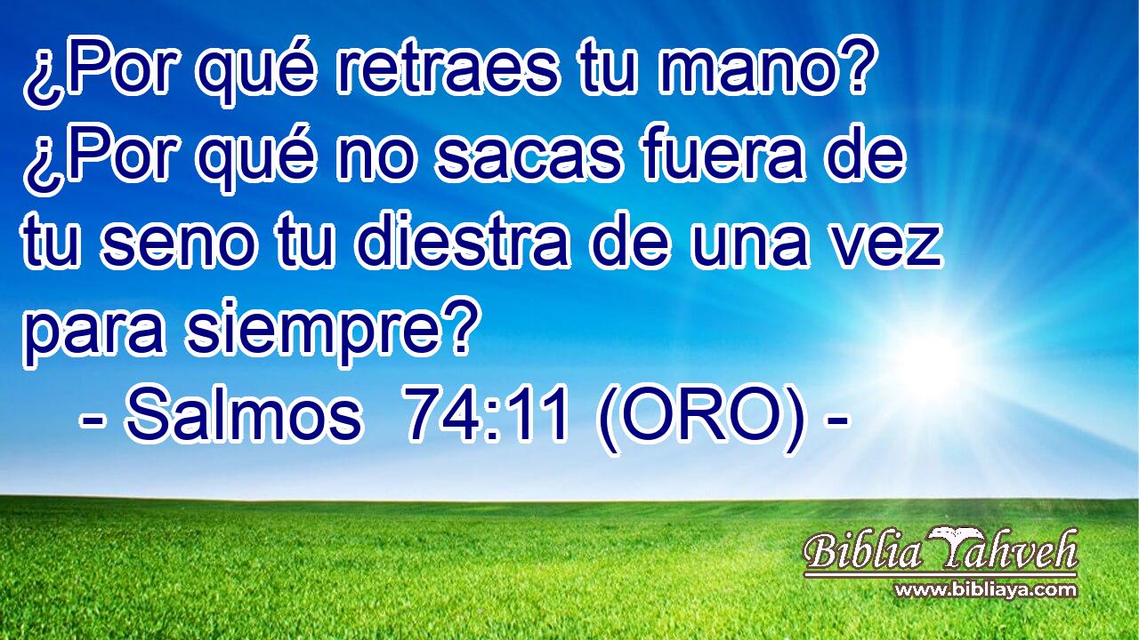  ¿Por qué retraes tu mano? ¿Por qué no sacas fuera de tu seno tu diestra de una vez para siempre? 