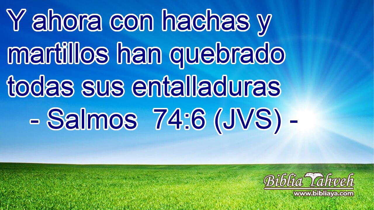 Y ahora con hachas y martillos han quebrado todas sus entalladuras