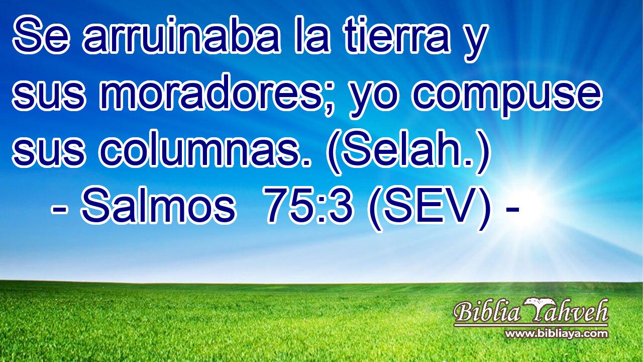 Se arruinaba la tierra y sus moradores; yo compuse sus columnas. (Selah.)