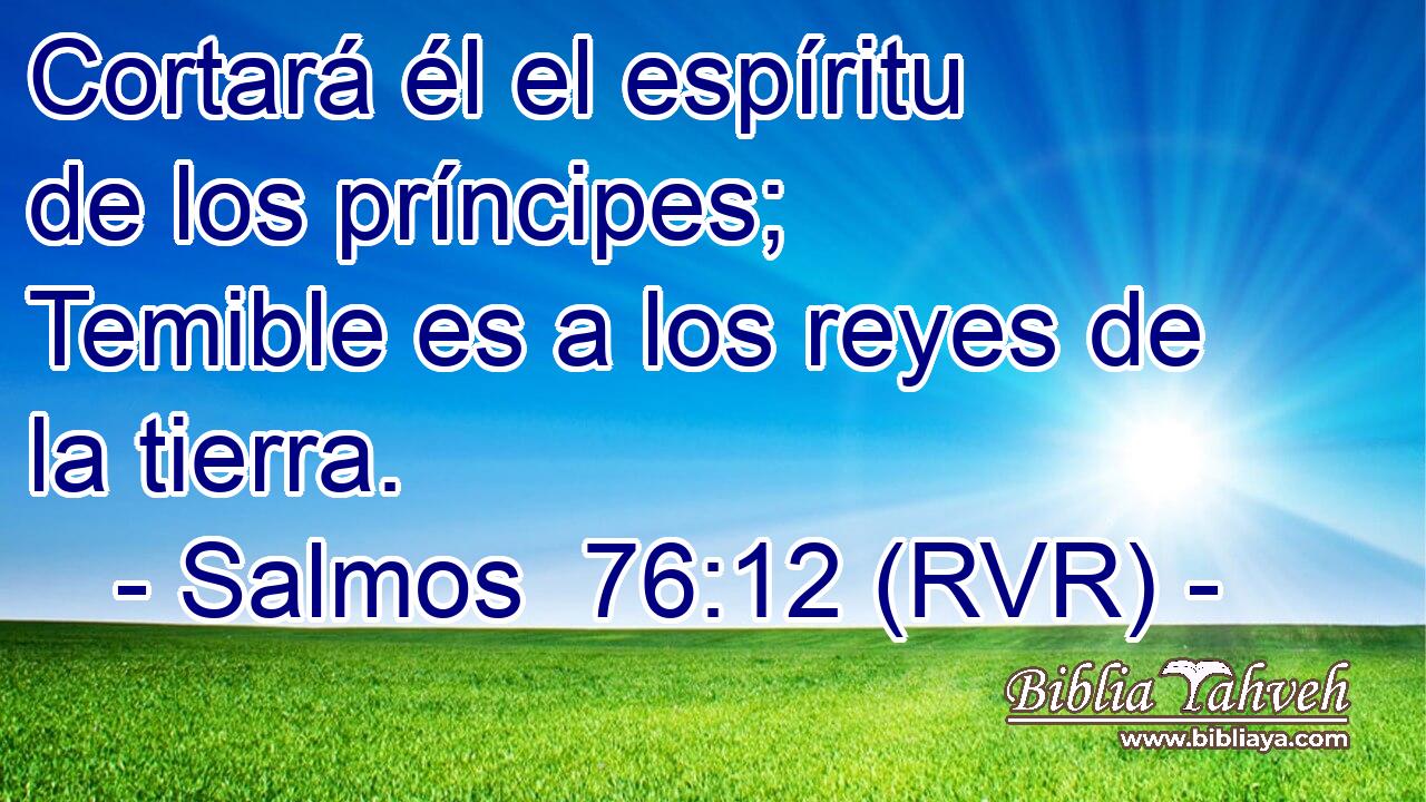 Cortará él el espíritu de los príncipes; Temible es a los reyes de la tierra.