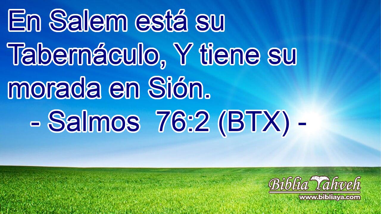 En Salem está su Tabernáculo, Y tiene su morada en Sión.