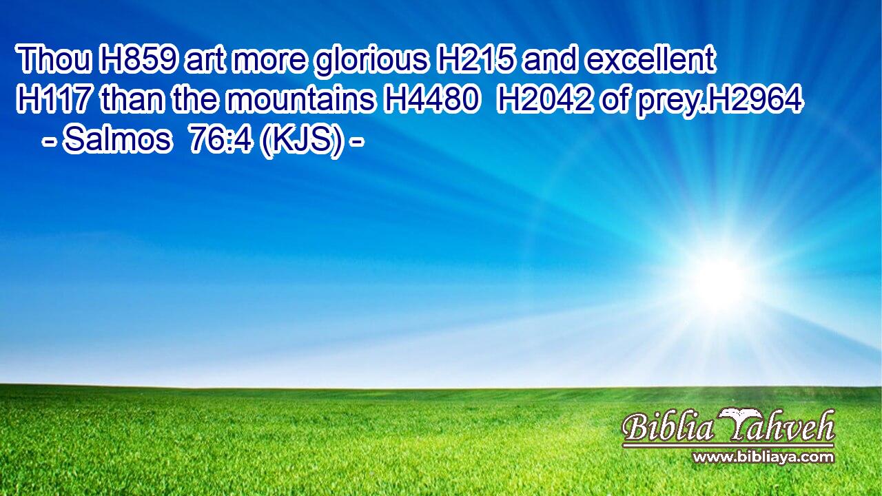 Thou H859 art more glorious H215 and excellent H117 than the mountains H4480  H2042 of prey.H2964