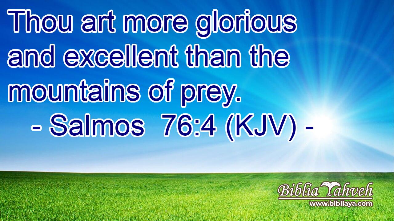 Thou art more glorious and excellent than the mountains of prey.