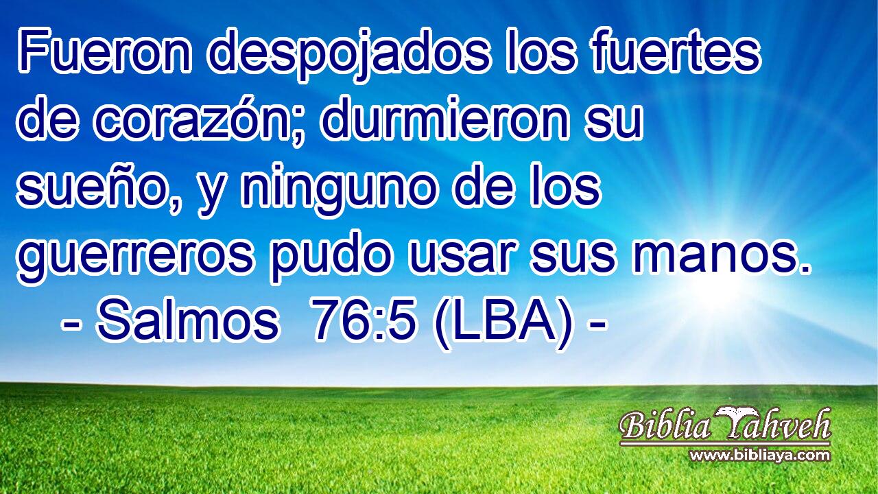 Fueron despojados los fuertes de corazón; durmieron su sueño, y ninguno de los guerreros pudo usar sus manos.