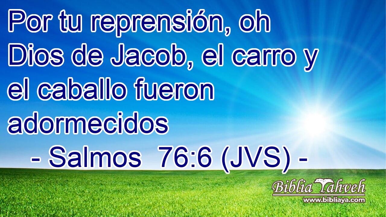 Por tu reprensión, oh Dios de Jacob, el carro y el caballo fueron adormecidos