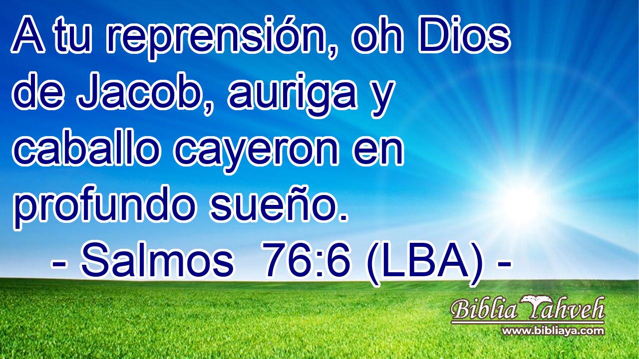 A tu reprensión, oh Dios de Jacob, auriga y caballo cayeron en profundo sueño.