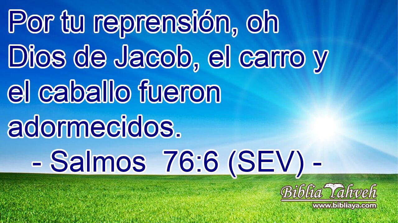 Por tu reprensión, oh Dios de Jacob, el carro y el caballo fueron adormecidos.