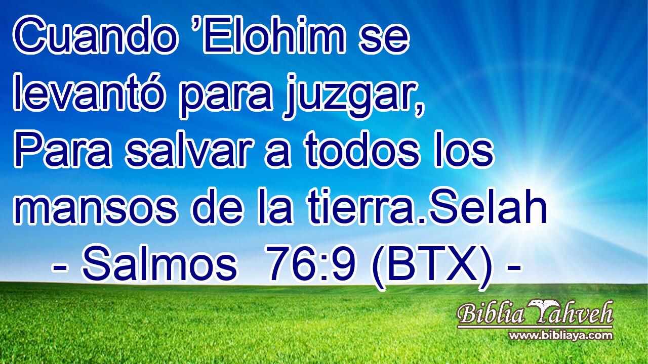 Cuando ’Elohim se levantó para juzgar, Para salvar a todos los mansos de la tierra.Selah