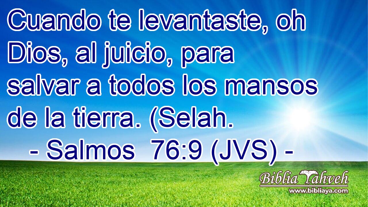 Cuando te levantaste, oh Dios, al juicio, para salvar a todos los mansos de la tierra. (Selah.