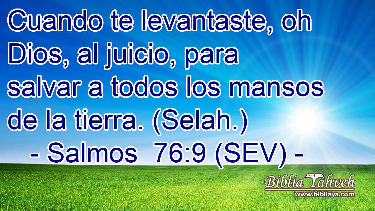 Cuando te levantaste, oh Dios, al juicio, para salvar a todos los mansos de la tierra. (Selah.)