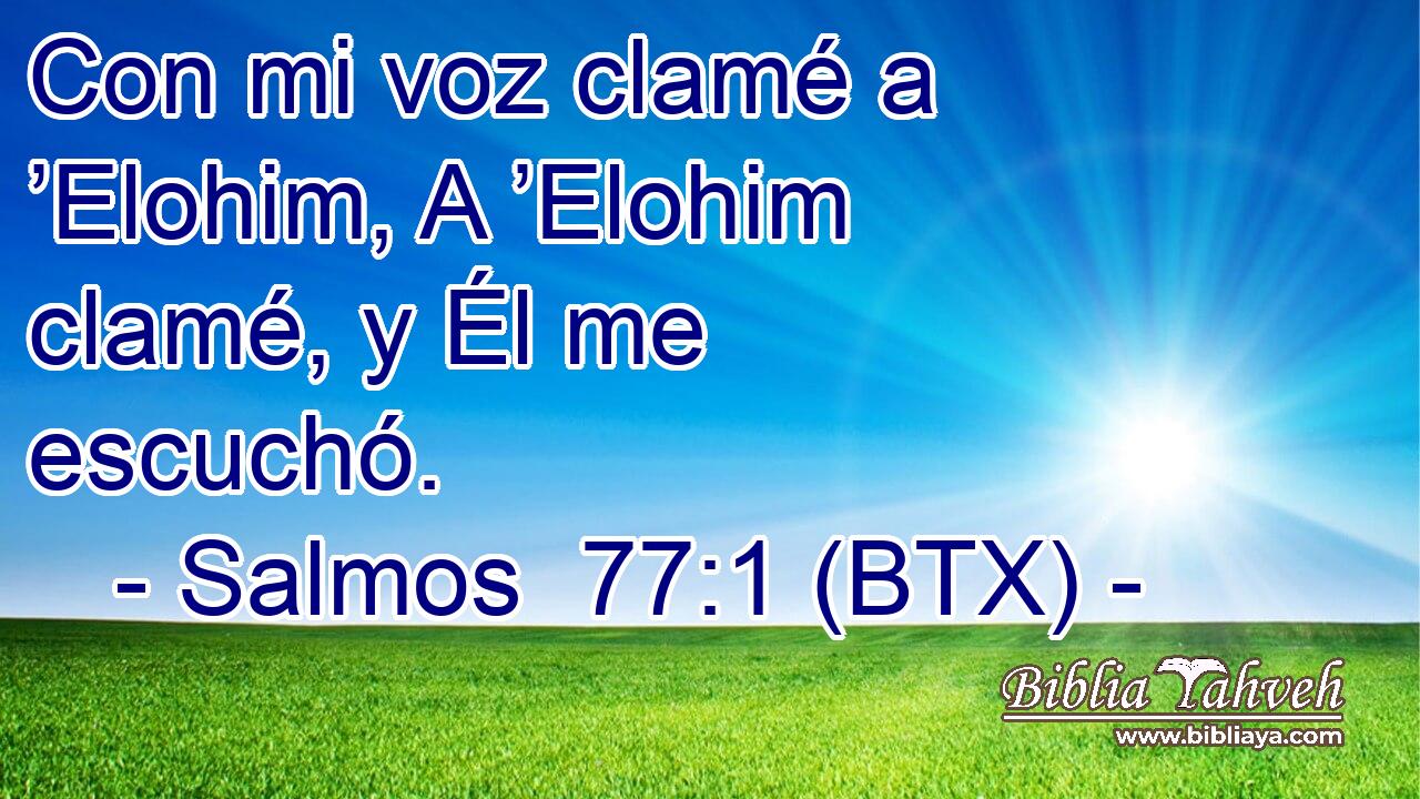Con mi voz clamé a ’Elohim, A ’Elohim clamé, y Él me escuchó.