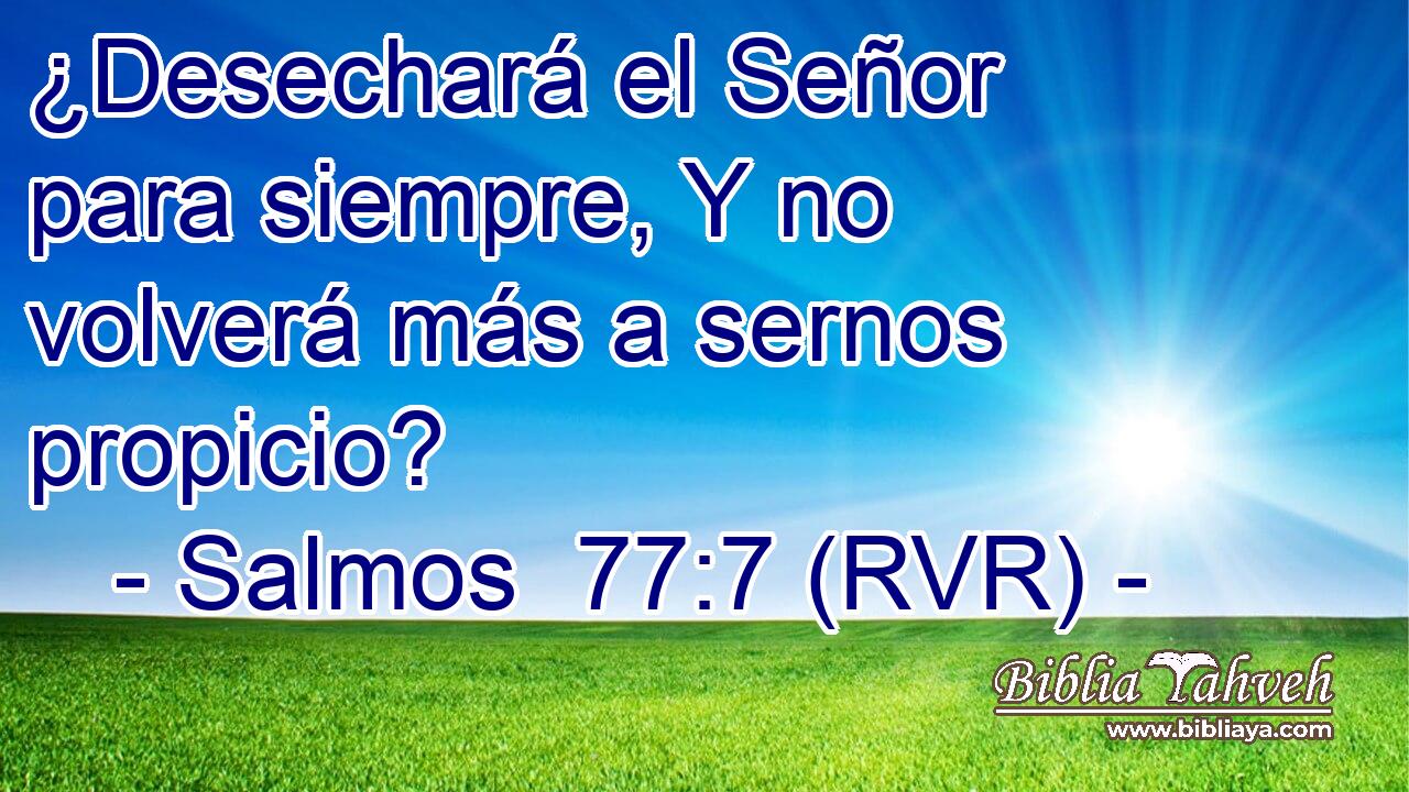 ¿Desechará el Señor para siempre, Y no volverá más a sernos propicio?