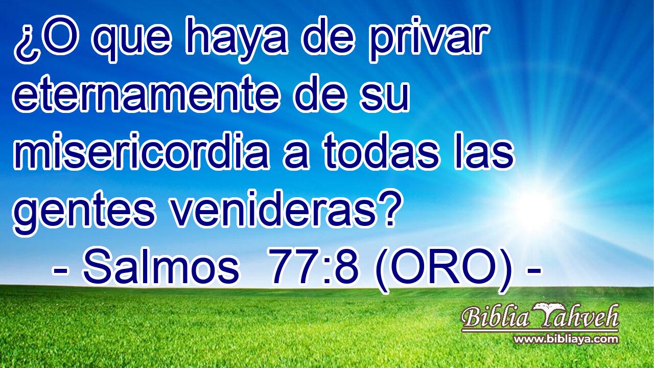  ¿O que haya de privar eternamente de su misericordia a todas las gentes venideras? 