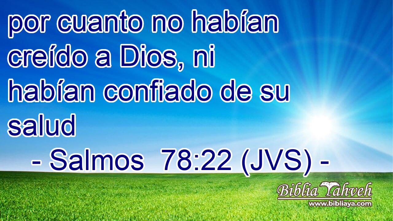 por cuanto no habían creído a Dios, ni habían confiado de su salud