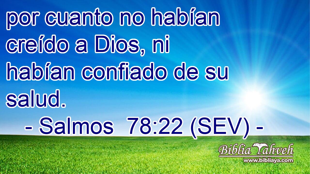 por cuanto no habían creído a Dios, ni habían confiado de su salud.