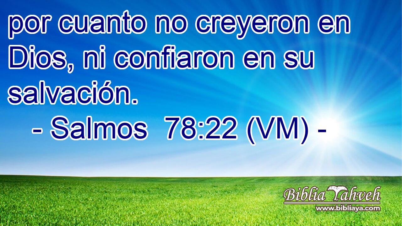  por cuanto no creyeron en Dios, ni confiaron en su salvación. 