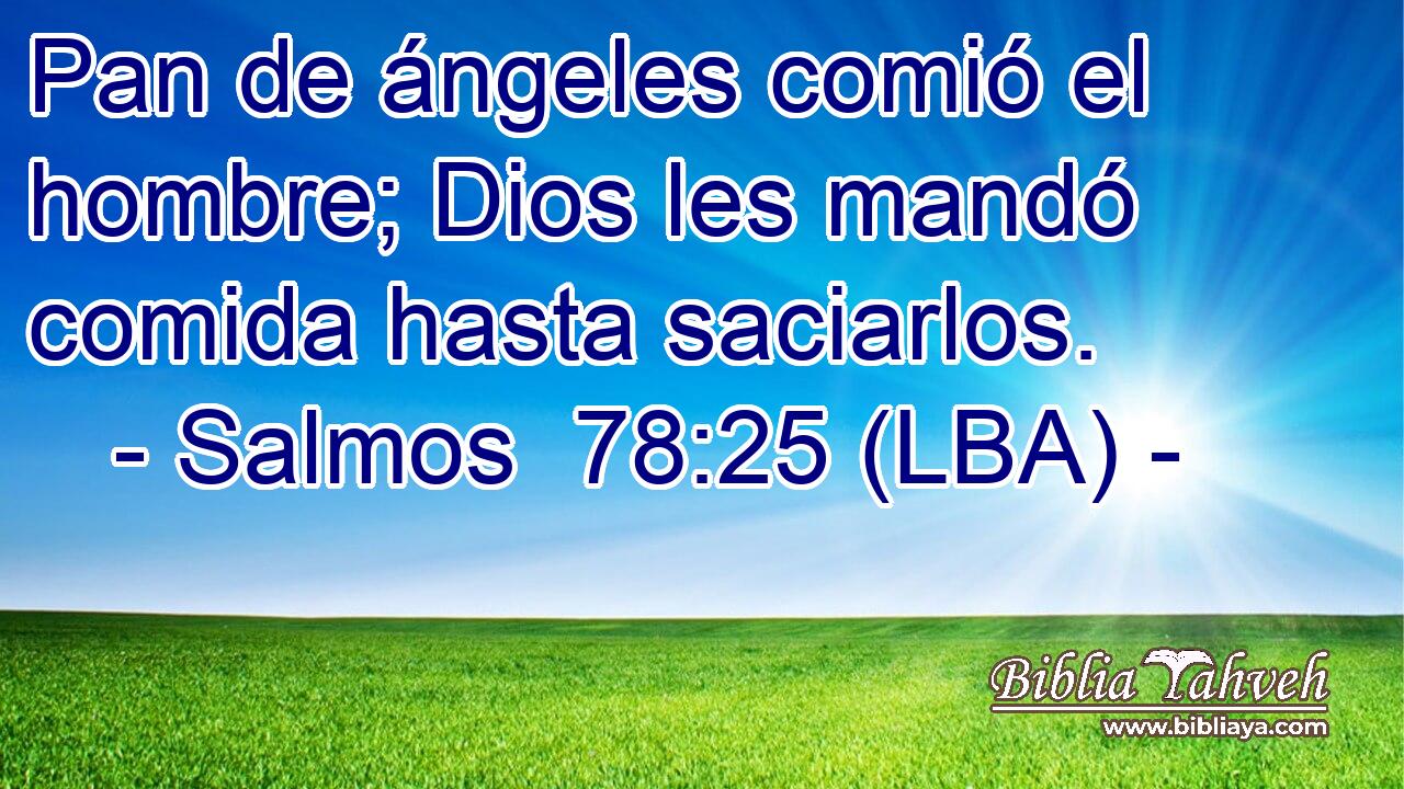 Pan de ángeles comió el hombre; Dios les mandó comida hasta saciarlos.