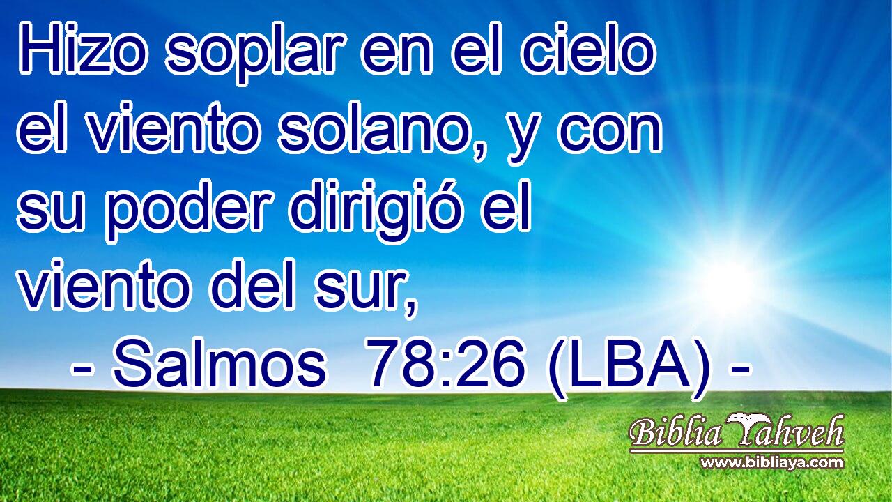 Hizo soplar en el cielo el viento solano, y con su poder dirigió el viento del sur,