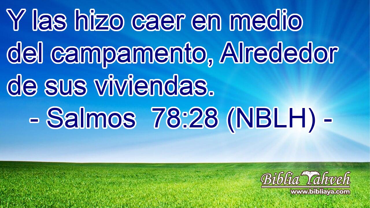  Y las hizo caer en medio del campamento, Alrededor de sus viviendas. 