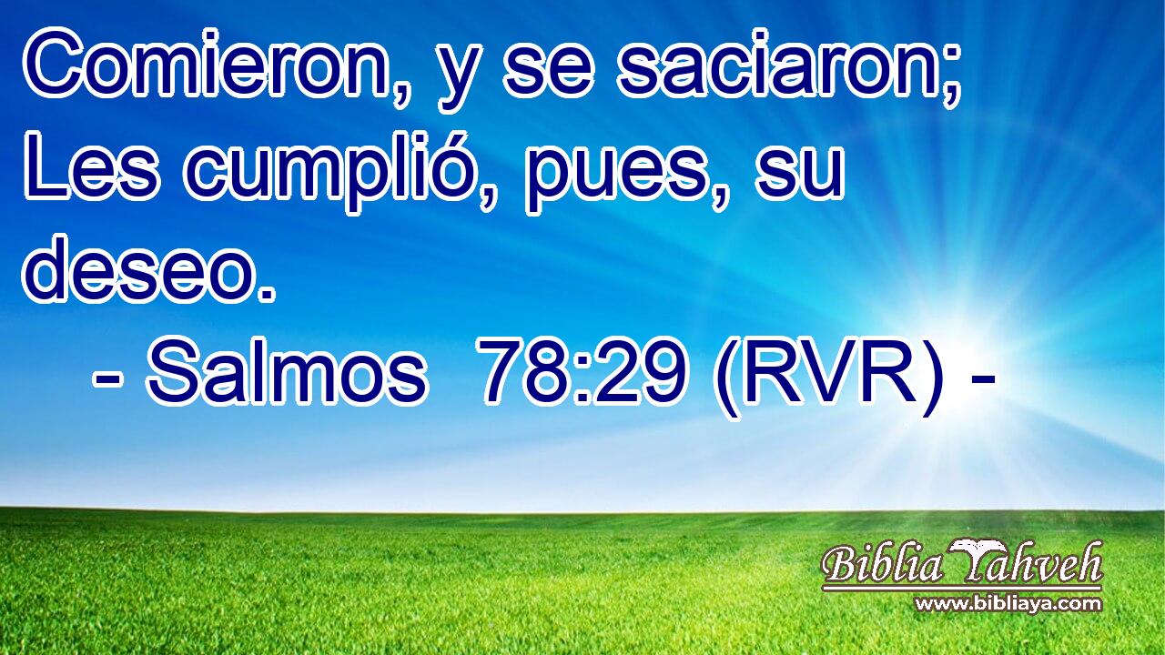 Comieron, y se saciaron; Les cumplió, pues, su deseo.