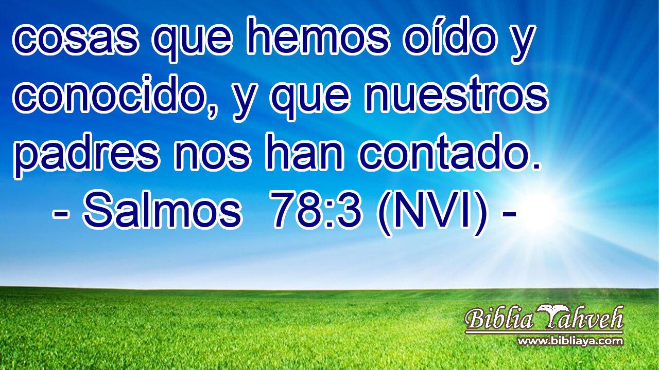  cosas que hemos oído y conocido, y que nuestros padres nos han contado. 