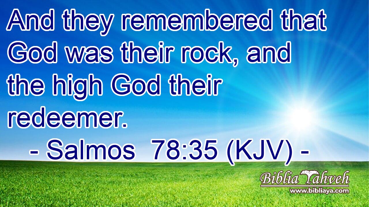 And they remembered that God was their rock, and the high God their redeemer.