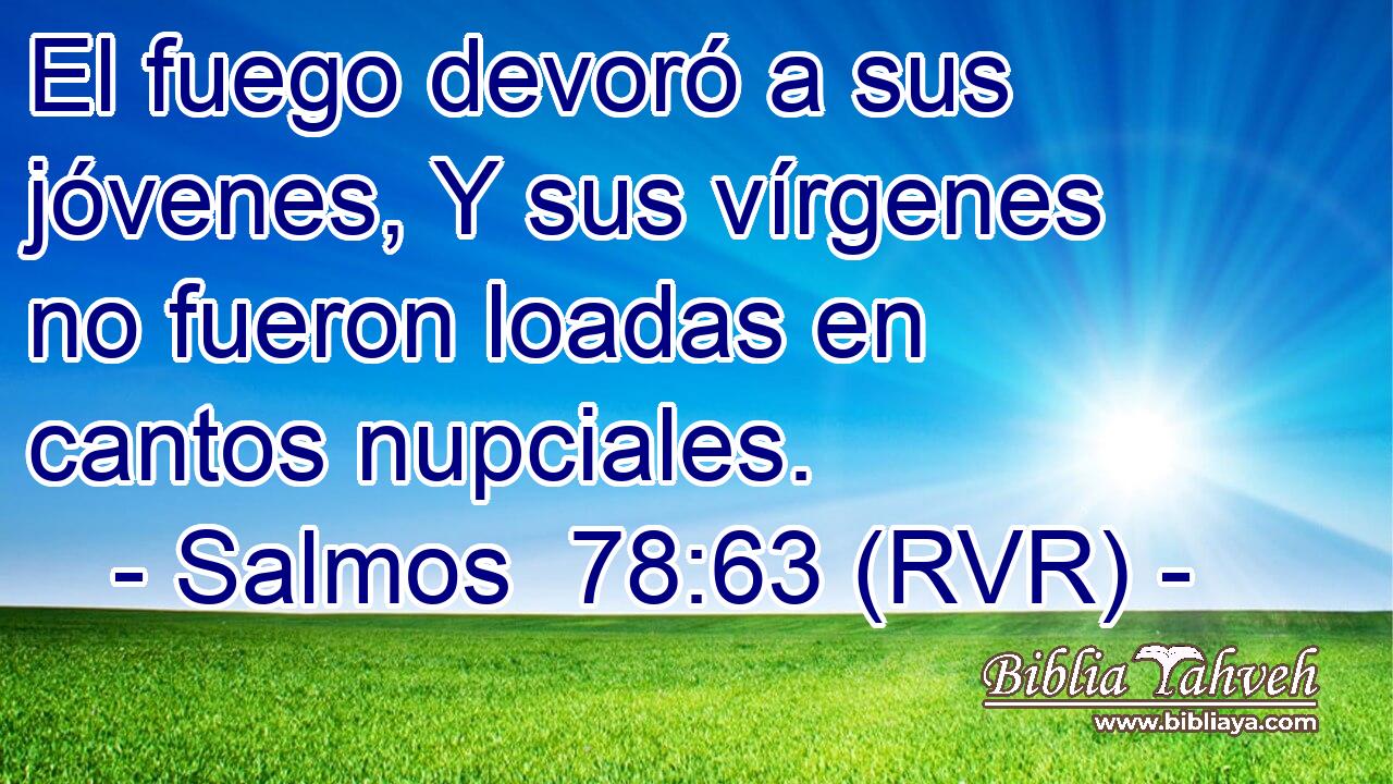 El fuego devoró a sus jóvenes, Y sus vírgenes no fueron loadas en cantos nupciales.