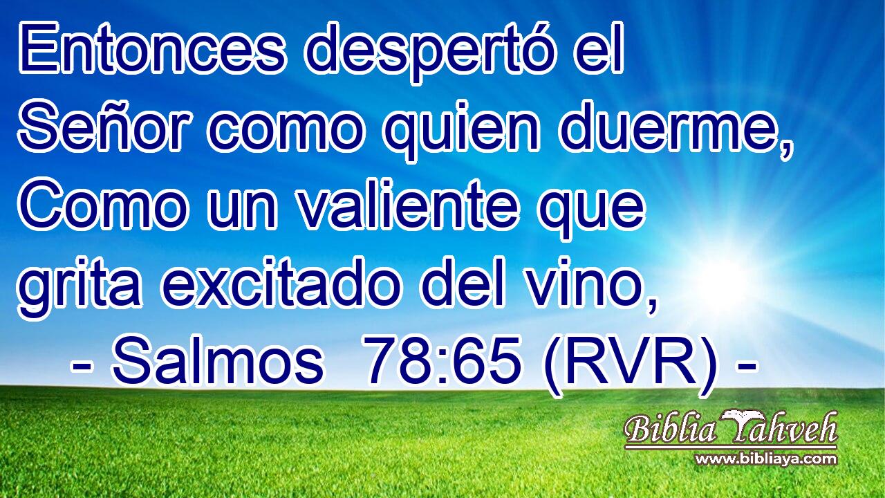 Entonces despertó el Señor como quien duerme, Como un valiente que grita excitado del vino,