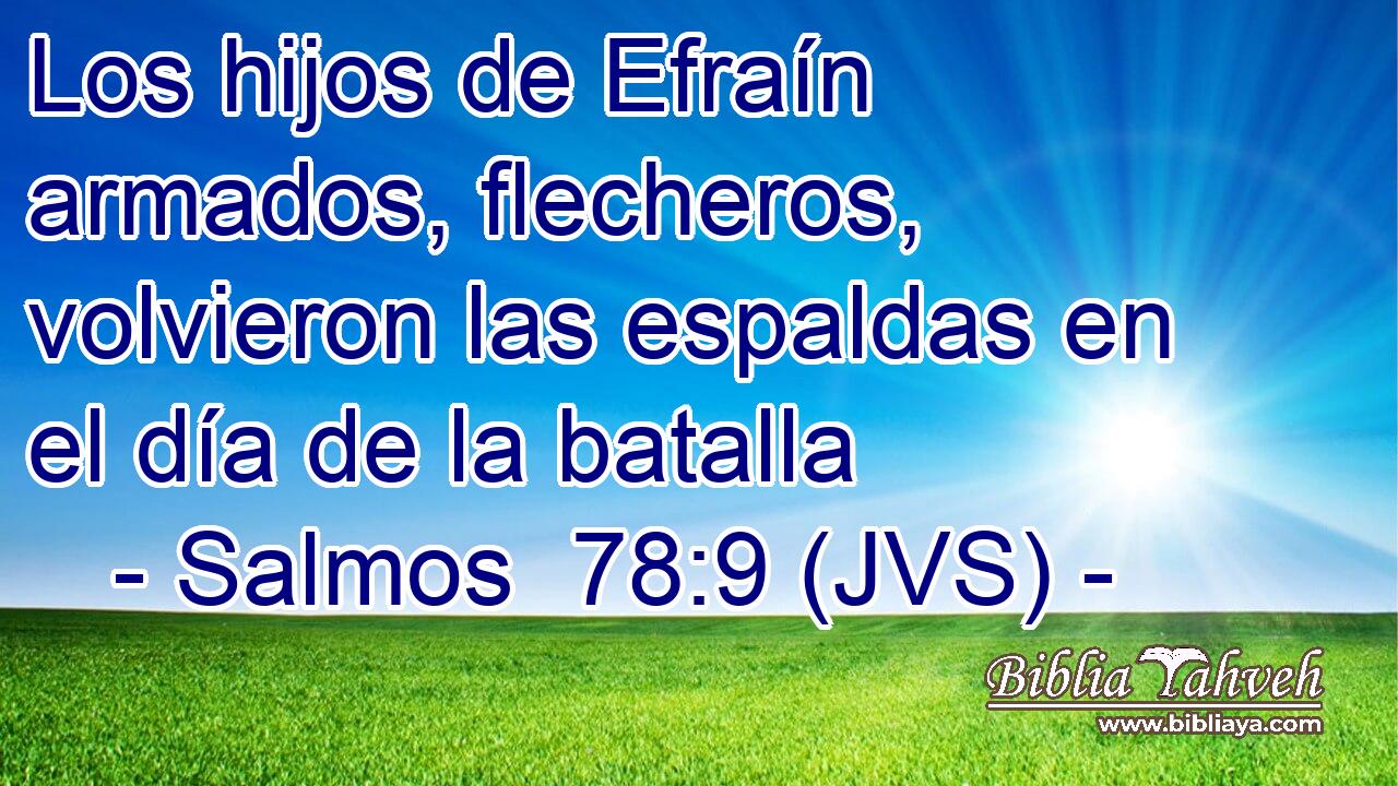 Los hijos de Efraín armados, flecheros, volvieron las espaldas en el día de la batalla