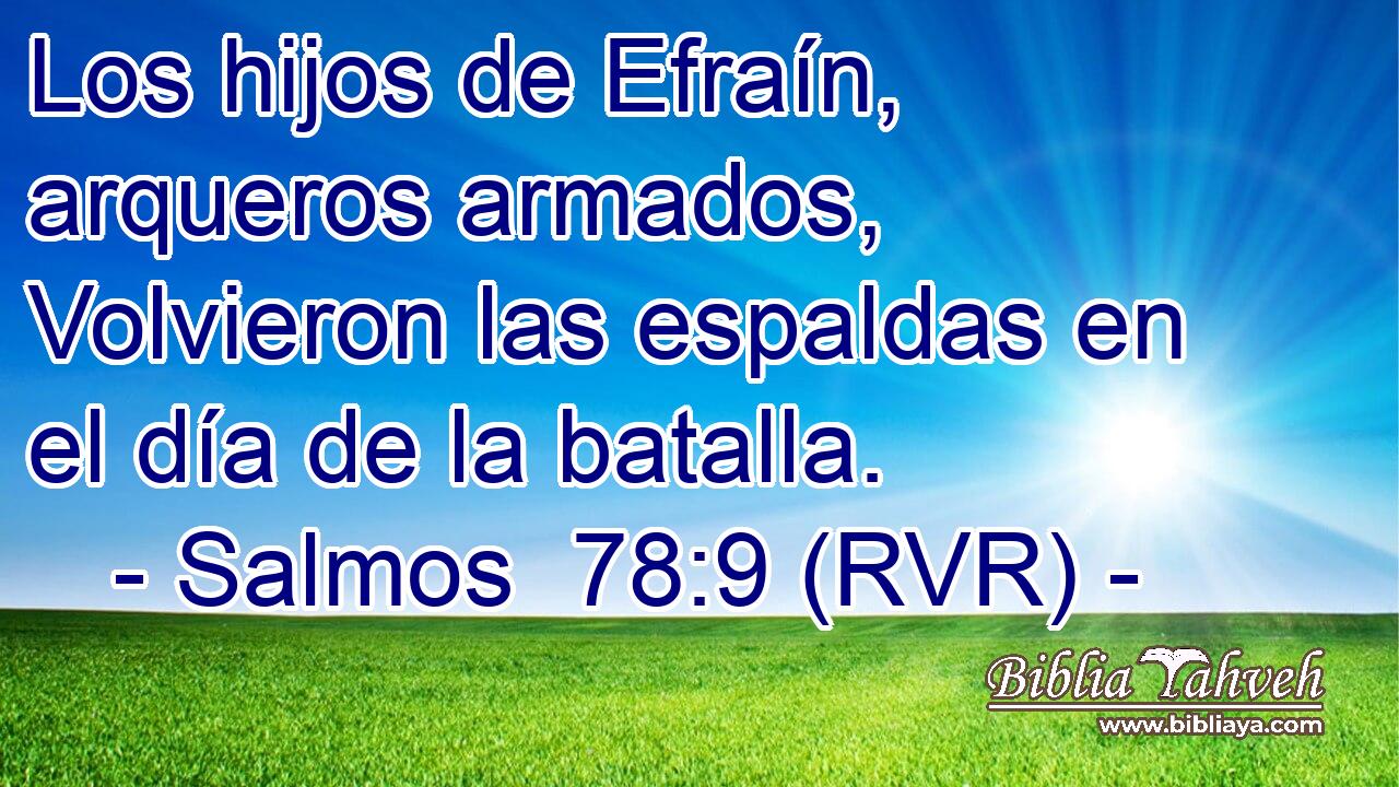 Los hijos de Efraín, arqueros armados, Volvieron las espaldas en el día de la batalla.