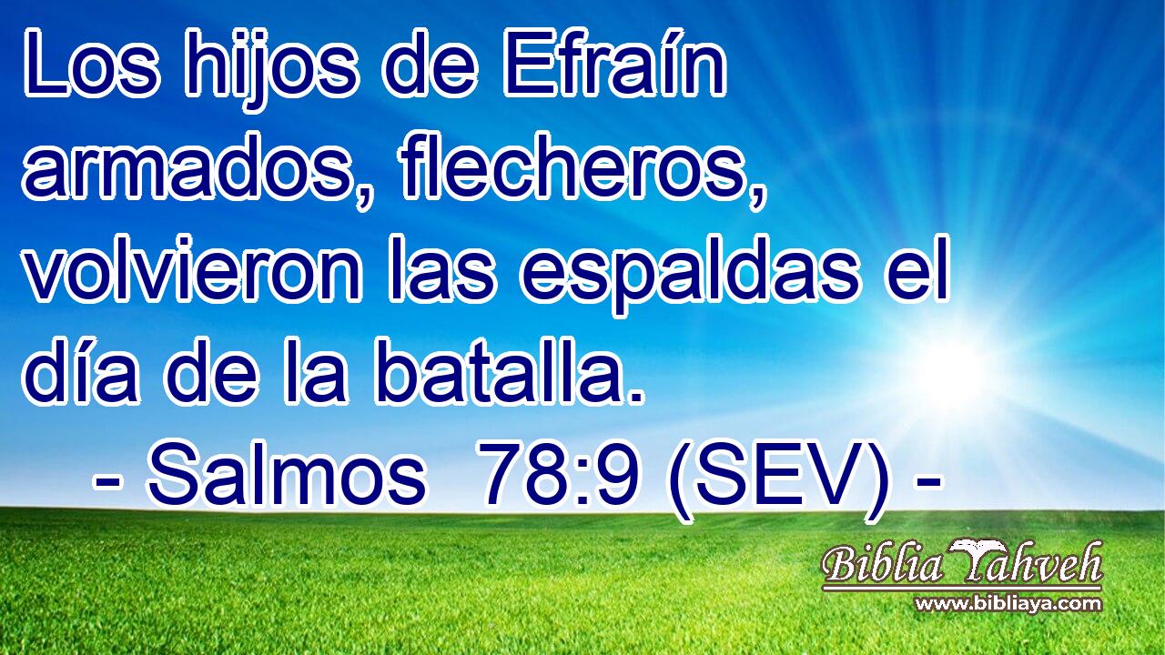 Los hijos de Efraín armados, flecheros, volvieron las espaldas el día de la batalla.
