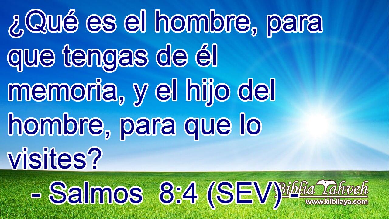 ¿Qué es el hombre, para que tengas de él memoria, y el hijo del hombre, para que lo visites?