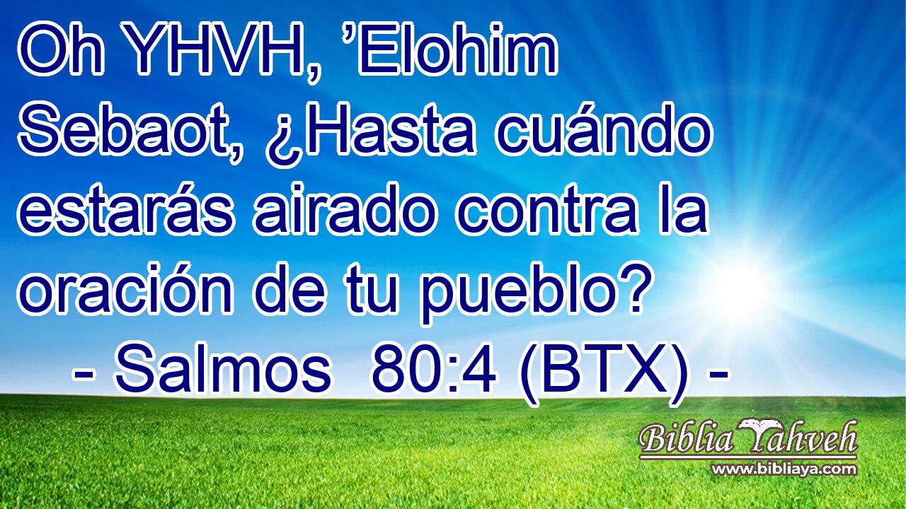 Oh YHVH, ’Elohim Sebaot, ¿Hasta cuándo estarás airado contra la oración de tu pueblo?