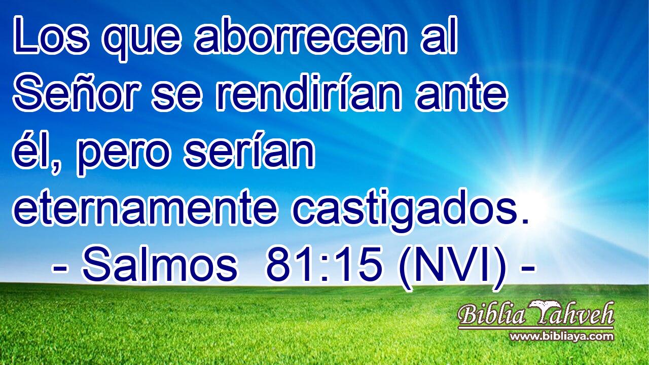  Los que aborrecen al Señor se rendirían ante él, pero serían eternamente castigados. 
