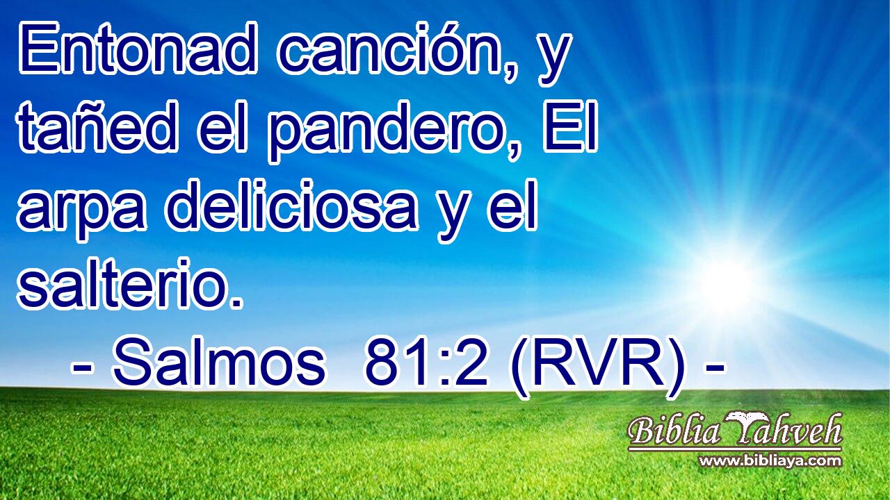 Entonad canción, y tañed el pandero, El arpa deliciosa y el salterio.