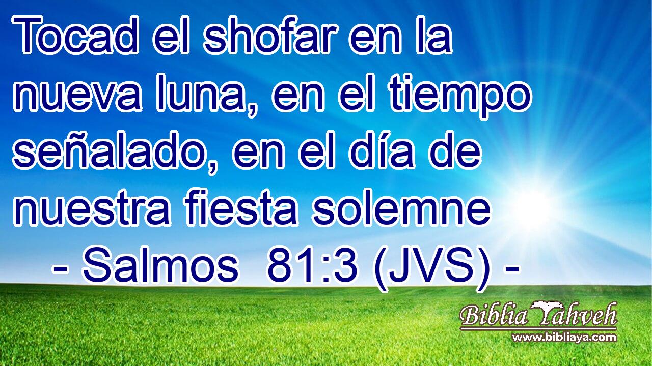 Tocad el shofar en la nueva luna, en el tiempo señalado, en el día de nuestra fiesta solemne