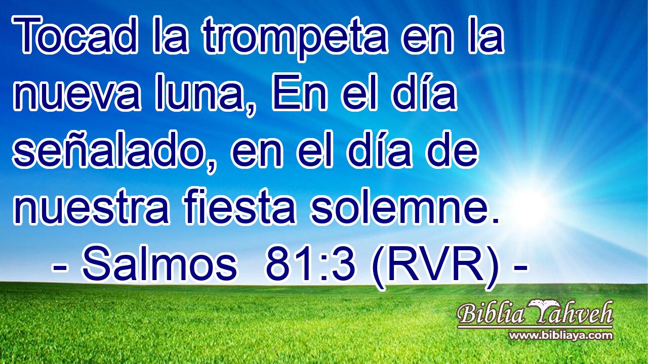 Tocad la trompeta en la nueva luna, En el día señalado, en el día de nuestra fiesta solemne.