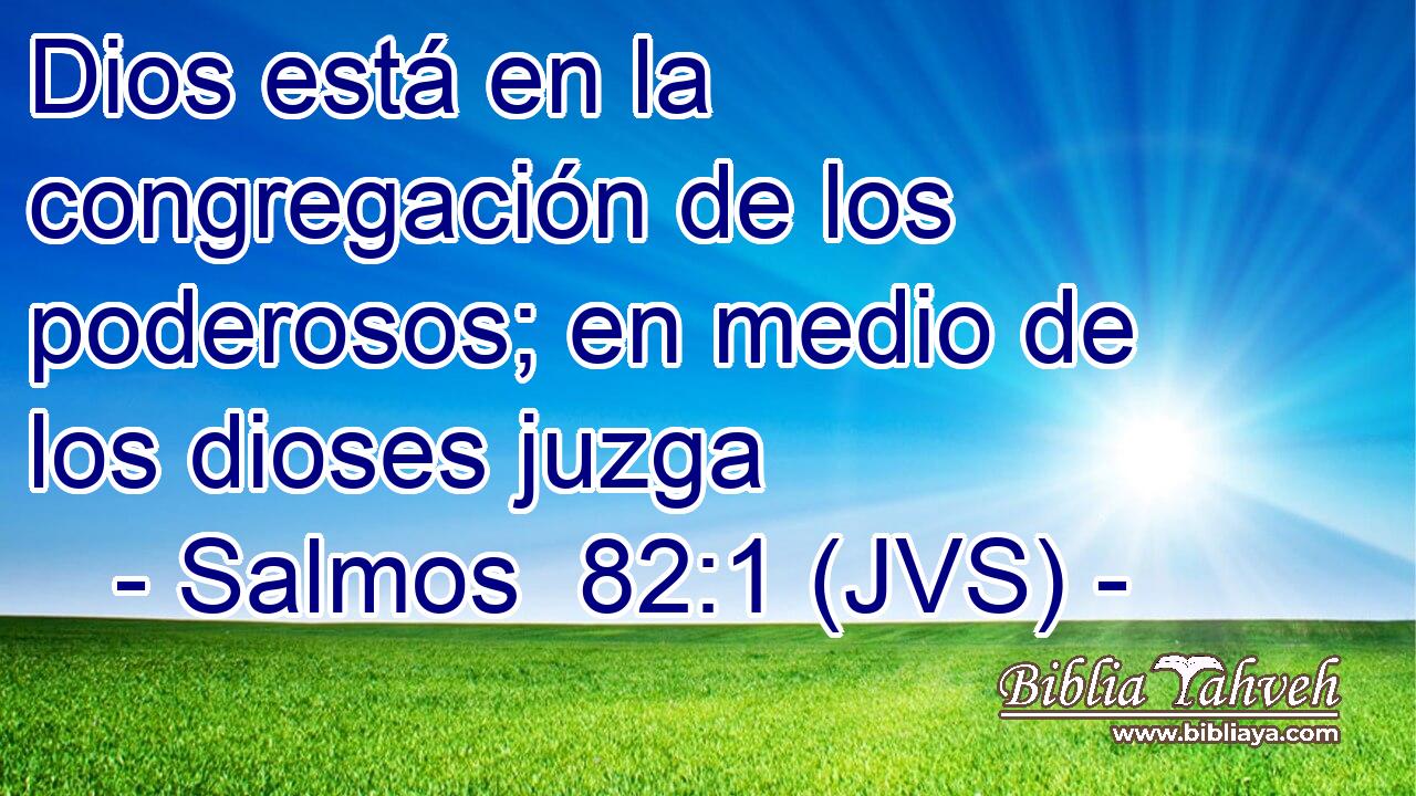 Dios está en la congregación de los poderosos; en medio de los dioses juzga