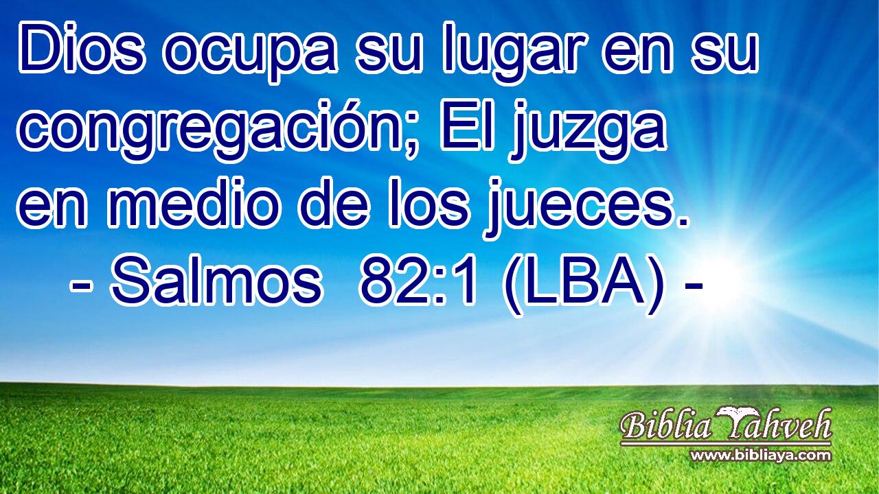 Dios ocupa su lugar en su congregación; El juzga en medio de los jueces.
