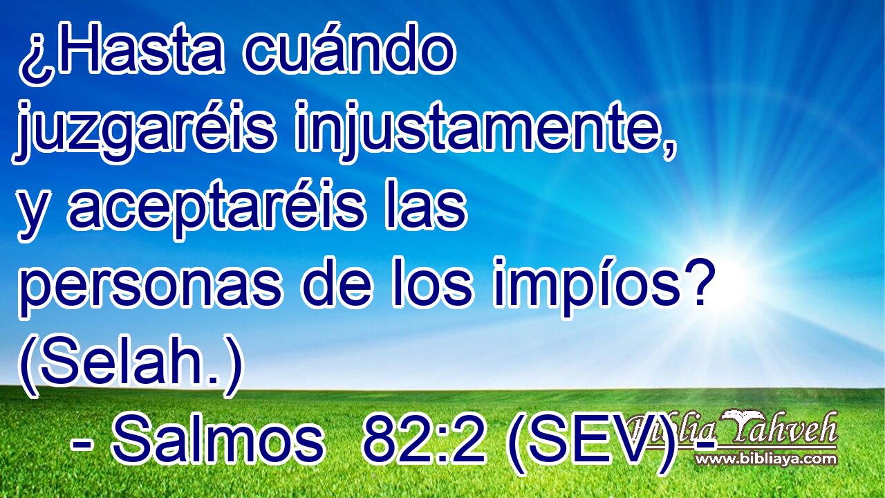 ¿Hasta cuándo juzgaréis injustamente, y aceptaréis las personas de los impíos? (Selah.)