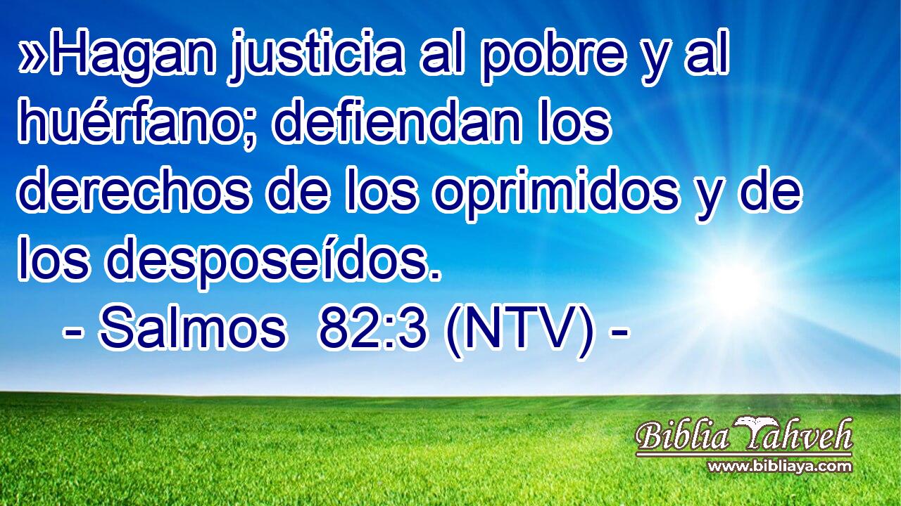 »Hagan justicia al pobre y al huérfano; defiendan los derechos de los oprimidos y de los desposeídos.