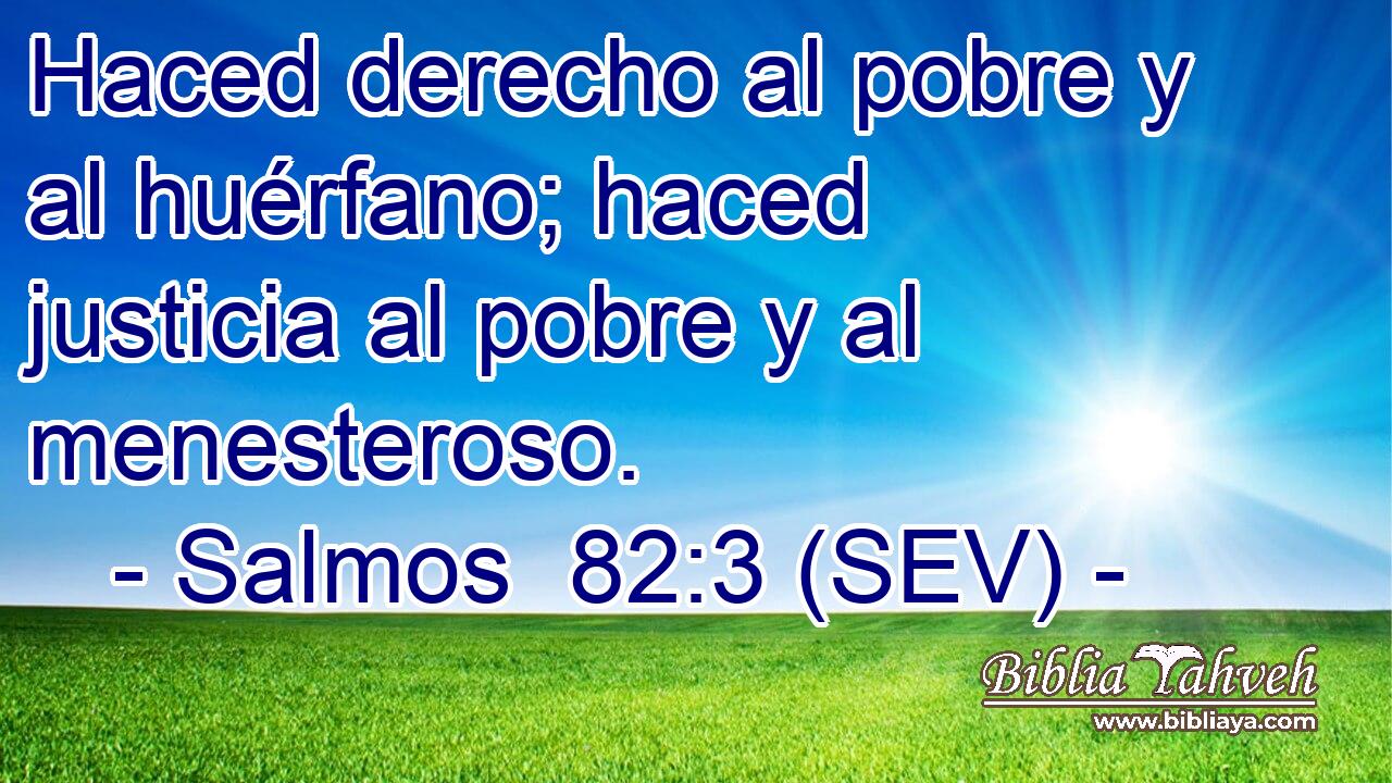 Haced derecho al pobre y al huérfano; haced justicia al pobre y al menesteroso.