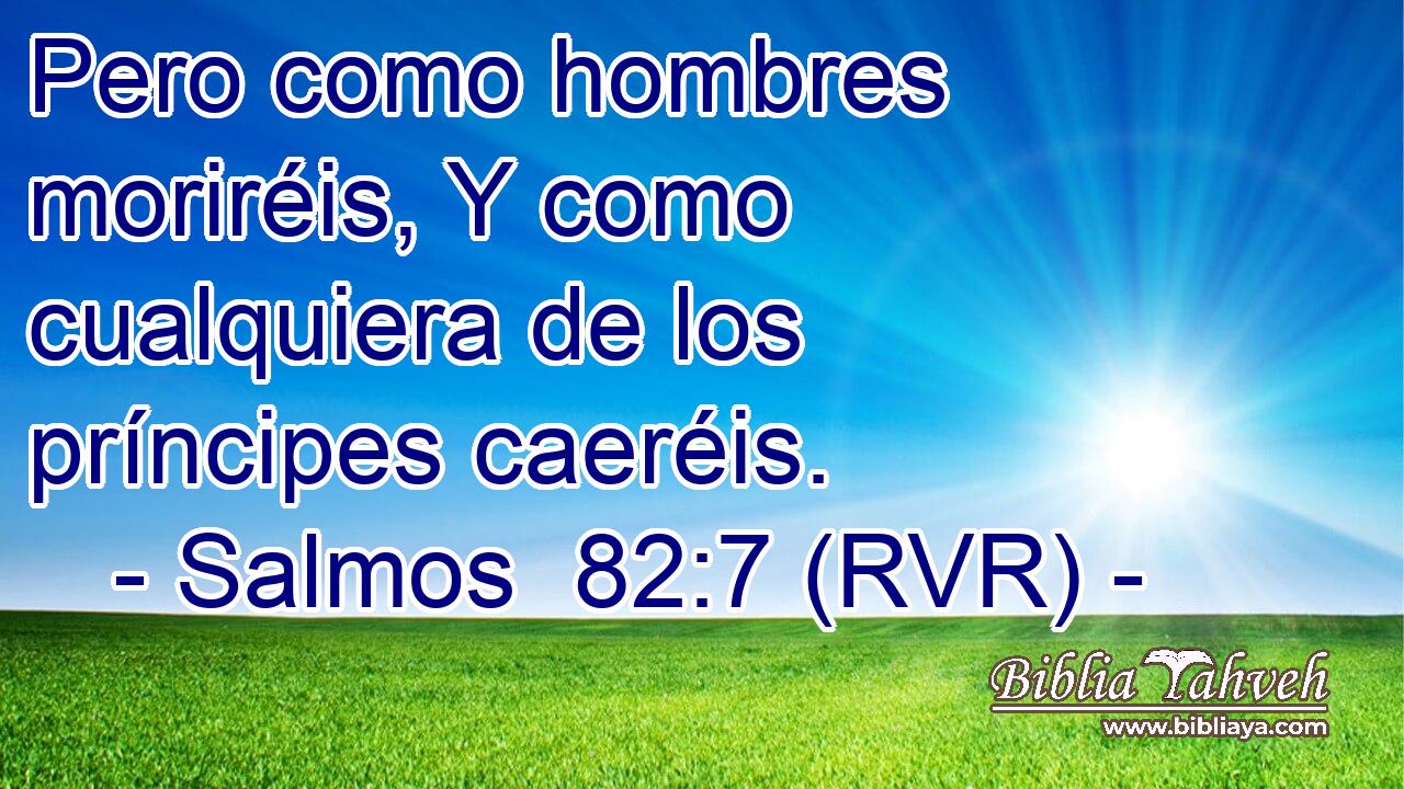 Pero como hombres moriréis, Y como cualquiera de los príncipes caeréis.