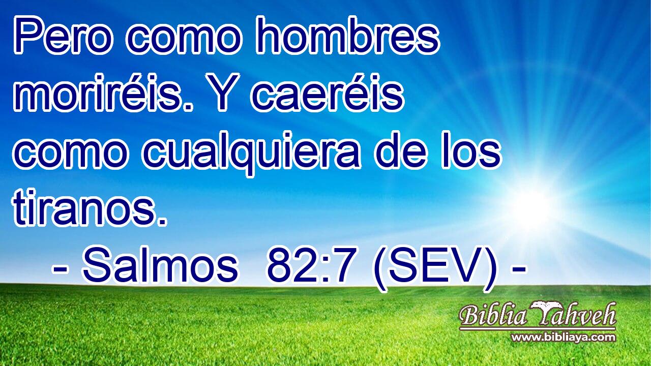 Pero como hombres moriréis. Y caeréis como cualquiera de los tiranos.