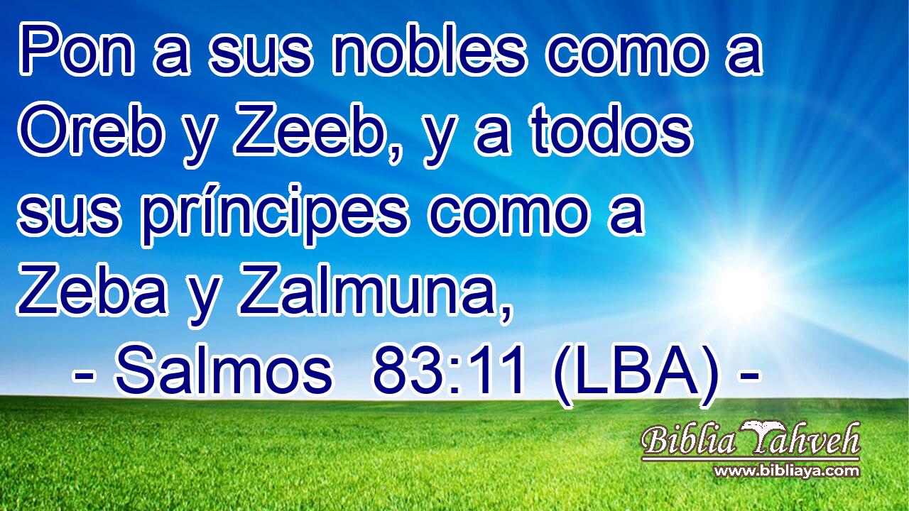 Pon a sus nobles como a Oreb y Zeeb, y a todos sus príncipes como a Zeba y Zalmuna,